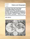 Anecdotes of the Life of the Right Honourable William Pitt, Earl of Chatham; And of the Principal Events of His Time cover