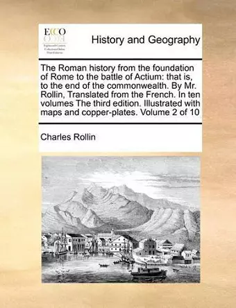 The Roman History from the Foundation of Rome to the Battle of Actium cover