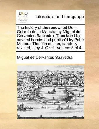 The History of the Renowned Don Quixote de La Mancha by Miguel de Cervantes Saavedra. Translated by Several Hands cover