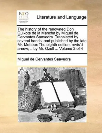 The History of the Renowned Don Quixote de La Mancha by Miguel de Cervantes Saavedra. Translated by Several Hands cover