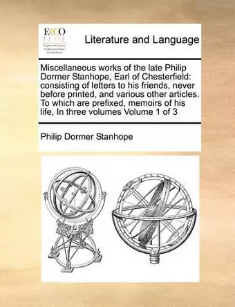 Miscellaneous Works of the Late Philip Dormer Stanhope, Earl of Chesterfield cover