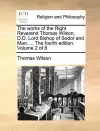 The Works of the Right Reverend Thomas Wilson, D.D. Lord Bishop of Sodor and Man. ... the Fourth Edition. Volume 2 of 8 cover