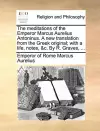 The Meditations of the Emperor Marcus Aurelius Antoninus. a New Translation from the Greek Original; With a Life, Notes, &C. by R. Graves, ... cover