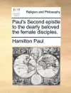 Paul's Second Epistle to the Dearly Beloved the Female Disciples. cover