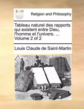 Tableau Naturel Des Rapports Qui Existent Entre Dieu, L'Homme Et L'Univers. ... Volume 2 of 2 cover