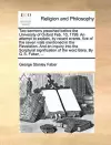 Two Sermons Preached Before the University of Oxford Feb. 10, 1799. an Attempt to Explain, by Recent Events, Five of the Seven Vials Mentioned in the Revelation. and an Inquiry Into the Scriptural Signification of the Word Bara. by G. S. Faber, ... cover