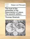 The Tryal of the Witnesses of the Resurrection of Jesus. the Seventh Edition. cover