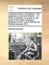 Literatura Graeca. Containing I. the Geography of Ancient Greece ... to Which Is Prefixed, an Essay on the Study of the Greek Language; ... Designed for the Use of Schools. by Richard Jackson, M.A. cover