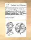 The Second Panegyric, or Sermon in Honour of Good Friday, Almost Fourteen Hundred Years Old, of That Most Famous Father of the Church, St. Chrysostom; Translated from the Greek, ... the Second Edition. by the REV. William Scott, ... cover