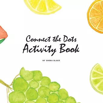 Connect the Dots with Fruits Activity Book for Children (8.5x8.5 Coloring Book / Activity Book) cover