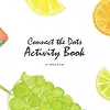 Connect the Dots with Fruits Activity Book for Children (8.5x8.5 Coloring Book / Activity Book) cover