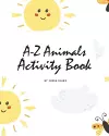 A-Z Animals Handwriting Practice Activity Book for Children (8x10 Coloring Book / Activity Book) cover