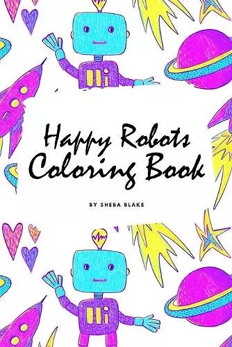 Happy Robots Coloring Book for Children (6x9 Coloring Book / Activity Book) cover