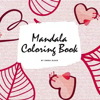 Valentine's Day Mandala Coloring Book for Teens and Young Adults (8.5x8.5 Coloring Book / Activity Book) cover