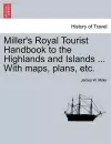 Miller's Royal Tourist Handbook to the Highlands and Islands ... with Maps, Plans, Etc. cover