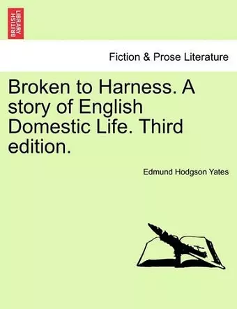 Broken to Harness. a Story of English Domestic Life. Third Edition. cover