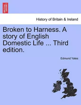 Broken to Harness. a Story of English Domestic Life ... Third Edition. cover