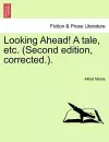 Looking Ahead! a Tale, Etc. (Second Edition, Corrected.). cover