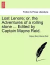 Lost Lenore; Or, the Adventures of a Rolling Stone ... Edited by Captain Mayne Reid. cover