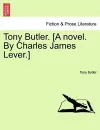 Tony Butler. [A Novel. by Charles James Lever.] cover