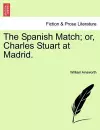 The Spanish Match; Or, Charles Stuart at Madrid. cover