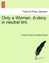 Only a Woman. a Story in Neutral Tint. Vol. III. cover