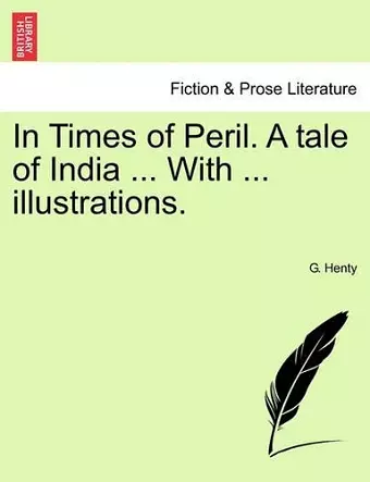 In Times of Peril. a Tale of India ... with ... Illustrations. cover