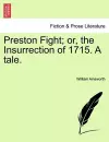 Preston Fight; Or, the Insurrection of 1715. a Tale. cover