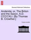 Anderida; Or, the Briton and the Saxon, A.D. CCCCXLI. [By Thomas B. Crowther.] cover