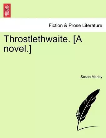 Throstlethwaite. [A Novel.] cover