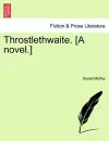 Throstlethwaite. [A Novel.] cover