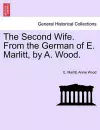 The Second Wife. from the German of E. Marlitt, by A. Wood. cover