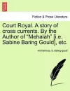 Court Royal. A story of cross currents. By the Author of Mehalah [i.e. Sabine Baring Gould], etc. cover