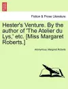 Hester's Venture. by the Author of 'The Atelier Du Lys, ' Etc. [Miss Margaret Roberts.] cover