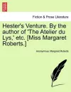 Hester's Venture. by the Author of 'The Atelier Du Lys, ' Etc. [Miss Margaret Roberts.] cover