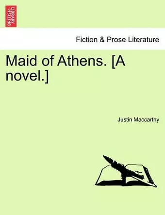 Maid of Athens. [A Novel.] cover