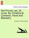 Not Proven, Etc. [A Novel. by Christina B. Cameron, Hurst and Blackett.] cover