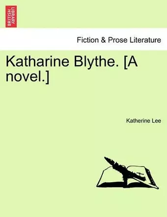 Katharine Blythe. [A Novel.] cover