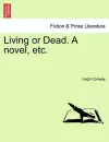 Living or Dead. a Novel, Etc. cover