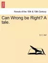 Can Wrong Be Right? a Tale. cover