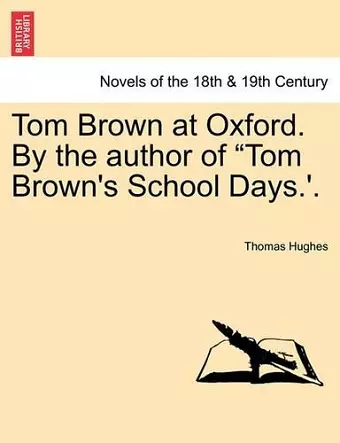 Tom Brown at Oxford. by the Author of Tom Brown's School Days.'. cover