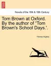 Tom Brown at Oxford. by the Author of Tom Brown's School Days.'. cover