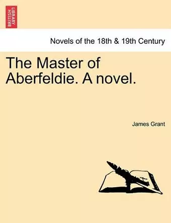 The Master of Aberfeldie. a Novel. cover