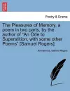 The Pleasures of Memory, a Poem in Two Parts, by the Author of "An Ode to Superstition, with Some Other Poems" [Samuel Rogers]. cover