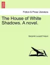 The House of White Shadows. a Novel. cover