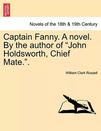 Captain Fanny. a Novel. by the Author of John Holdsworth, Chief Mate.. cover