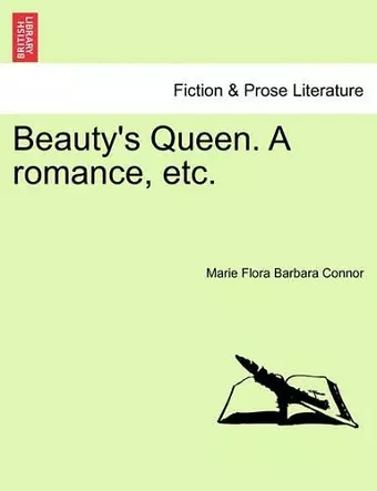 Beauty's Queen. a Romance, Etc. cover