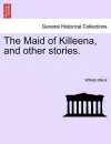 The Maid of Killeena, and Other Stories. cover