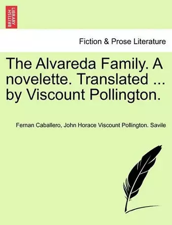 The Alvareda Family. a Novelette. Translated ... by Viscount Pollington. cover