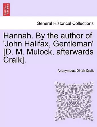 Hannah. by the Author of 'John Halifax, Gentleman' [D. M. Mulock, Afterwards Craik]. cover
